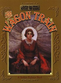 The Wagon Train (Life in the Old West)