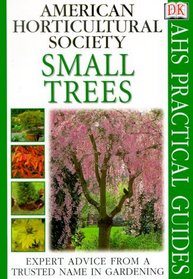 American Horticultural Society Practical Guides: Small Trees