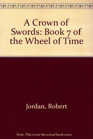 A Crown of Swords: Book 7 of 'the Wheel of Time' (Wheel of Time)