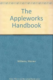 The Appleworks Handbook (AppleWorks Handbook)
