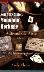 New York State's Mountain Heritage: Adirondack Attic Vol. 1