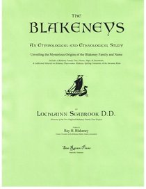 The Blakeneys: An Etymological and Ethnological Study - Unveiling the Mysterious Origins of the Blakeney Family and Name