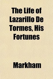 The Life of Lazarillo De Tormes, His Fortunes