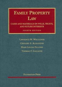 Family Property Law Cases And Materials on Wills, Trust And Future Interests (University Casebook Series)
