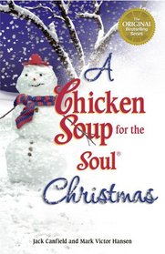 A Chicken Soup for the Soul Christmas: Stories to Warm Your Heart and Share with Family During the Holidays