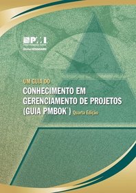 Um Guia Do Conhecimento Em Gerenciamento de projetos (Guia PMBOK)/  Guide to the Project Management Body of Knowledge (Pmbok Guide): Official Brazilian Portuguese Translation (Portuguese Edition)