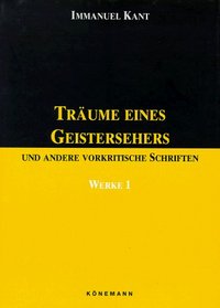Traume eines Geistersehers und andere vorkritische Schriften (Werke 1) (German Edition)