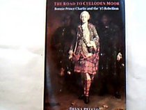 The Road to Culloden Moor: Bonnie Price Charlie and the '45 Rebellion (History and Politics)