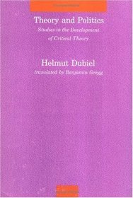 Theory and Politics: Studies in the Development of Critical Theory (Studies in Contemporary German Social Thought)