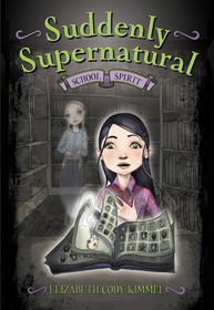 School Spirit (Suddenly Supernatural, Bk 1)