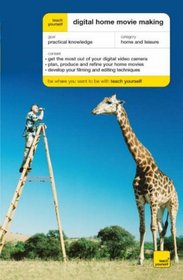 Teach Yourself Digital Home Movie Making (Teach Yourself - General)