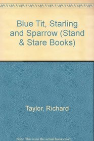 Blue Tit, Starling and Sparrow (Stand & Stare Books)
