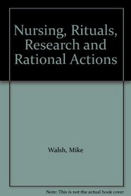 Nursing, Rituals, Research and Rational Actions