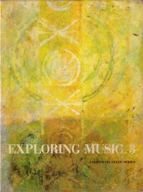 Exploring Music 3: California State Series (4520508, Volume 3)