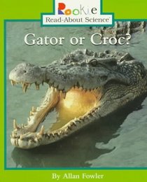 Gator or Croc? (Rookie Read-About Science)