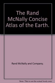 The Rand McNally Concise Atlas of the Earth.