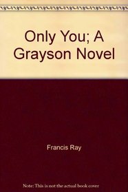 Only You; A Grayson Novel