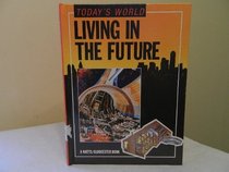 Living in the Future (Today's World)
