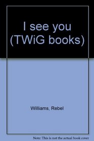 I see you (TWiG books)