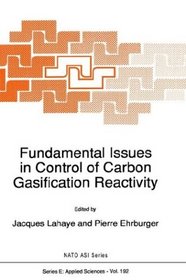 Fundamental Issues in Control of Carbon Gasification Reactivity (NATO Science Series E: (closed))
