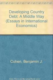 Developing Country Debt: A Middle Way (Essays in International Economics)