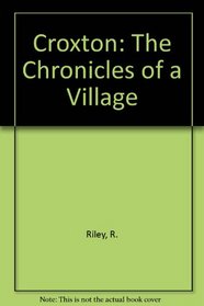 Croxton: The Chronicles of a Village