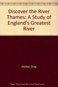 Discover the River Thames: A Study of England's Greatest River
