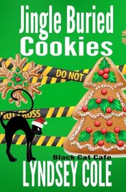 Jingle Buried Cookies (Black Cat Cafe Cozy Mystery Series) (Volume 9)