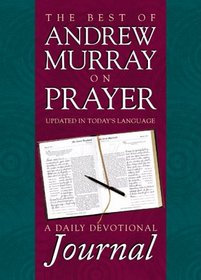 The Best of Andrew Murray on Prayer: A Daily Devotional Journal