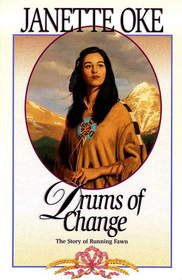 Drums of Change The Story of Running Fawn (Women of the West, Bk 12) (The Janette Oke Collection)
