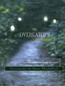 Overeater's Journal: Exercises for the Heart, Mind and Soul