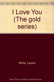 I Love You (The Gold Series)