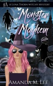 Monster Mayhem (A Luna Thorn Witchy Mystery)