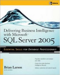 Delivering Business Intelligence with Microsoft SQL Server 2005