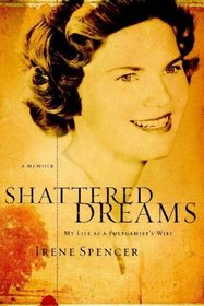 Shattered Dreams: My Life as a Polygamist's Wife