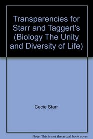 Transparencies for Starr and Taggert's (Biology The Unity and Diversity of Life)