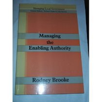 Managing the Enabling Authority (Longman & the Local Government Training Board series: managing local government)