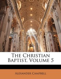 The Christian Baptist, Volume 5