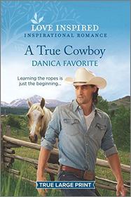 A True Cowboy (Double R Legacy, Bk 3) (Love Inspired, No 1348) (True Large Print)