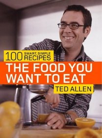 The Food You Want to Eat : 100 Smart, Simple Recipes