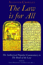 The Law Is for All: The Authorized Popular Commentary of Liber Al Vel Legis Sub Figura Ccxx, the Book of the Law