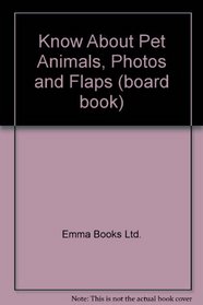 Know About Pet Animals, Photos and Flaps (board book)