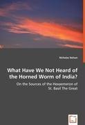 What Have We Not Heard of the Horned Worm of India?: On the Sources of the Hexaemeron of St. Basil The Great