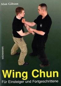 Wing Chun f�r Einsteiger und Fortgeschrittene