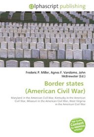 Border states  (American Civil War): Maryland in the American Civil War, Kentucky in the American Civil War, Missouri in the American Civil War, West Virginia in the American Civil War