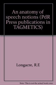 An anatomy of speech notions (PdR Press publications in tagmemics ; 3)