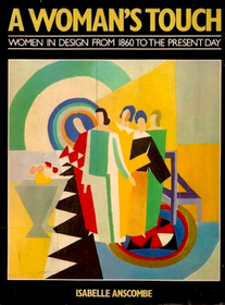 A Woman's Touch: Women in Design from 1860 to the Present Day