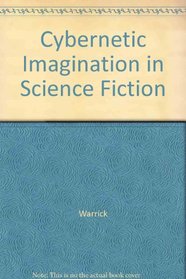 THE CYBERNETIC IMAGINATION IN SCIENCE FICTION.