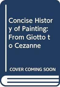 Concise History of Painting: From Giotto to Cezanne