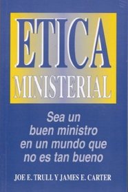Etica Ministerial = Ministerial Ethics (Spanish Edition)